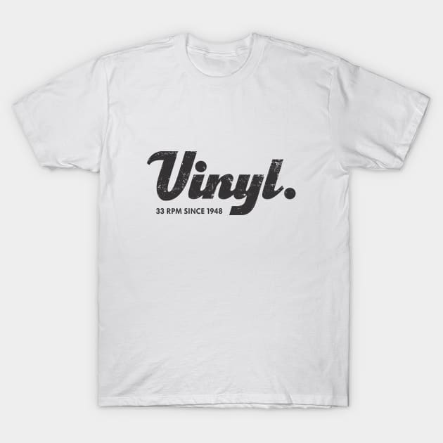 Vinyl. 33 RPM Since 1948 T-Shirt by SilverfireDesign